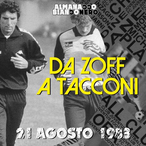 21 agosto 1983 - Da Zoff a Tacconi