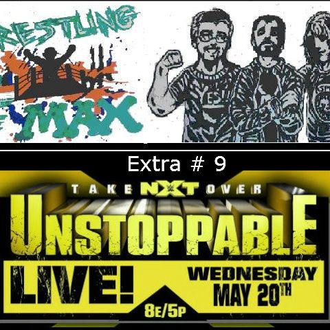 W2M Extra:  NXT Takeover Unstoppable
