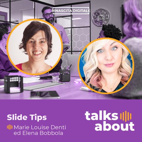 Episodio 50 - Slide Tips - Marie Louise Denti e Elena Bobbola
