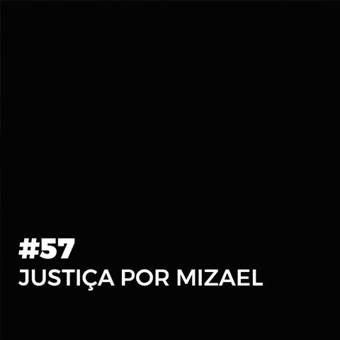 #57. Justiça por Mizael