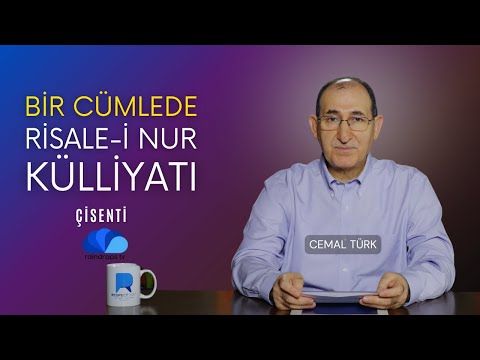 BİR CÜMLEDE RİSALE-İ NUR KÜLLİYATI - ÇİSENTİ-CEMAL TÜRK