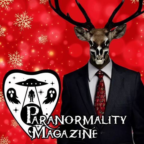 “ENCOUNTER WITH THE ANTLERED ONE” and More Fortean-Related Christmastime Stories! #ParanormalityMag