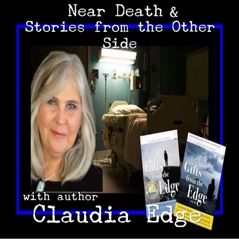 Near Death and Lessons from the Other Side with Claudia Edge