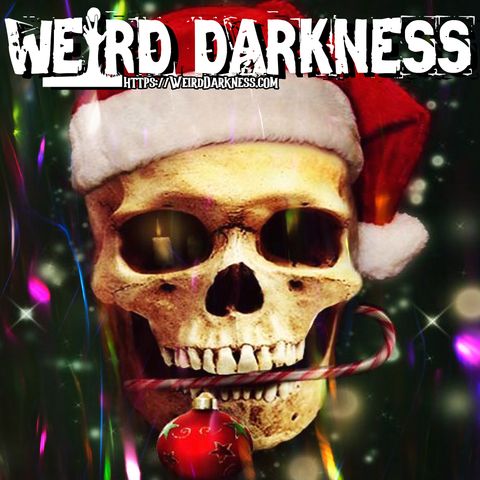 “CHRISTMAS BLOODBATH” and More True Yuletide Terrors! #HolidayHorrors #WeirdDarkness