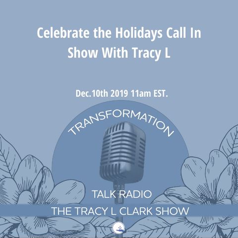 Embrace the Holidays And Call-in with Tracy L