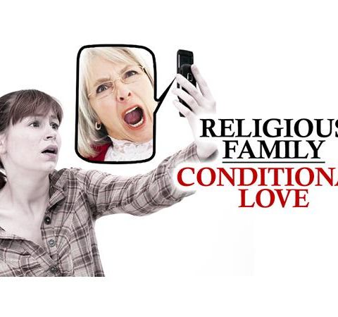 Religious Family / Conditional Love