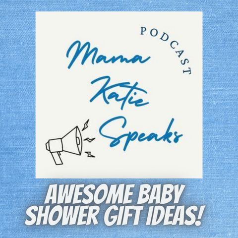 Episode 13: Awesome Baby Shower Gift Ideas