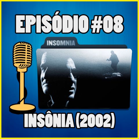 Ep. 008 - Insônia (2002) (ft. Davi Fonteles) | Contém Spoilers
