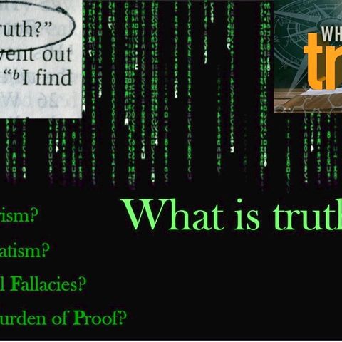 What Is Truth And Can We Know It?