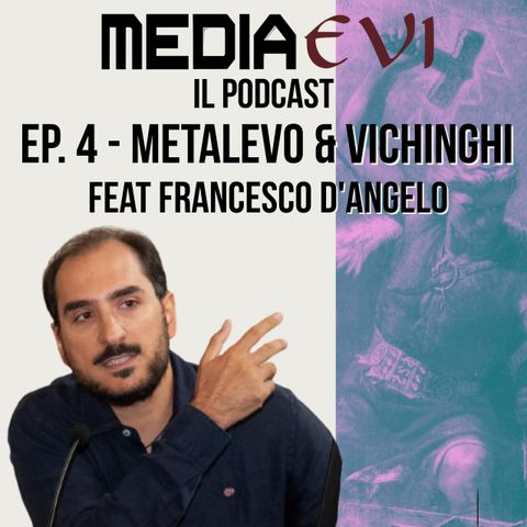 Ep. 4 - MetalEvo & vichinghi feat. Francesco D'Angelo