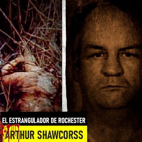 Arthur Shawcorss | El estrangulador de Rochester