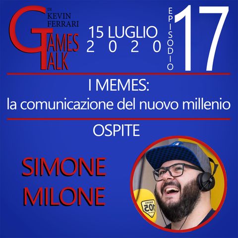 Episodio #17 - "I memes: la comunicazione del nuovo millennio" con Simone Milone