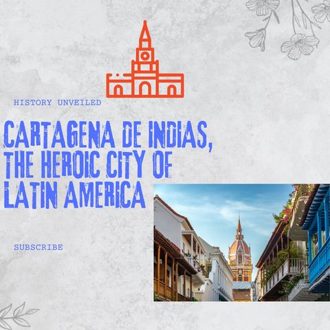 Cartagena de Indias, the heroic city of Latin America