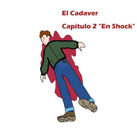 "El Cadaver" - Capítulo 2: "En shock"