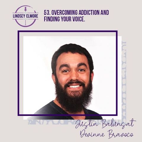 Overcoming addiction and finding your voice. An interview with Justin Balunsat featuring Devinne Bravoco.