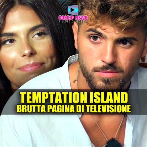 Temptation Island: Brutta Pagina Di Televisione!