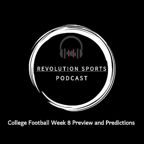Revolution Sports Podcast- College Football Week 8 Preview and Predictions