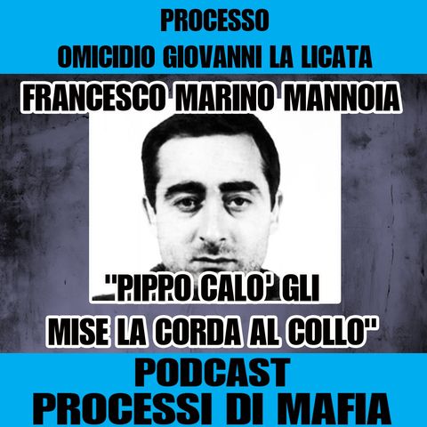 Francesco Marino Mannoia "Pippo Calò gli mise la corda al collo" Processo omicidio Giovanni La Licata