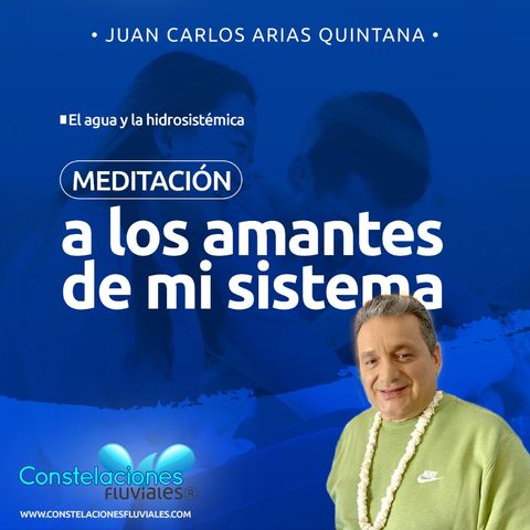 Meditación a los #Amantes de mi Sistema - Constelaciones Fluviales