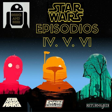 # Geeks and beers - Star Wars ep IV,V y VI ft. Dante Camacho