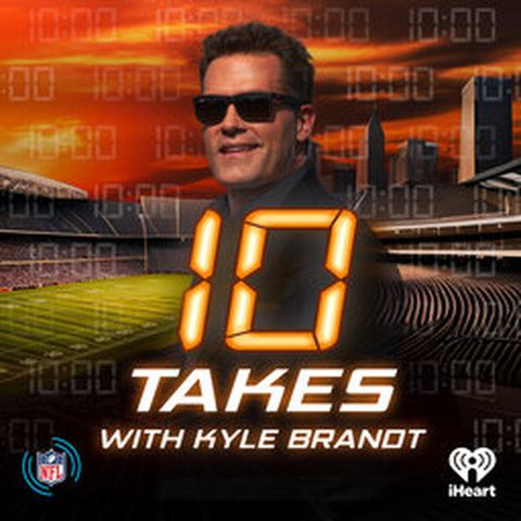 10 Takes with Kyle Brandt:   The Season is Underway!