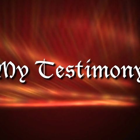 "My Testimony"