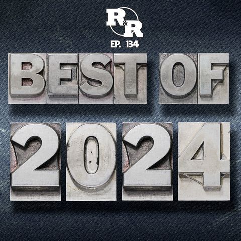 R&R 134: The BEST of 2024