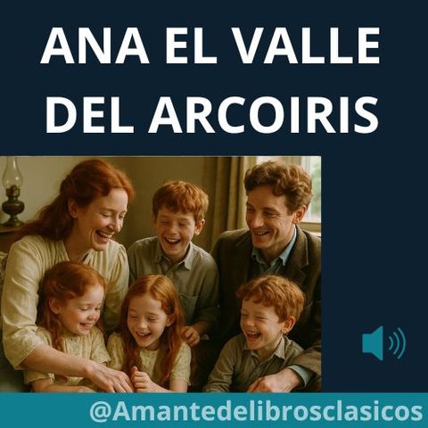 16. Libro 7 . Ana en el valle del arcoiris- Capítulos 20 y 21
