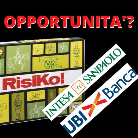 Intesa vs Ubi: le opportunità del Risiko bancario