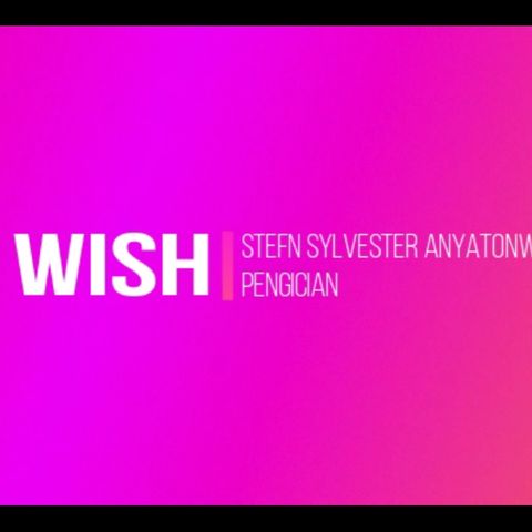 iWish (Spoken Word Poetry) -Stefn Sylvester Anyatonwu
