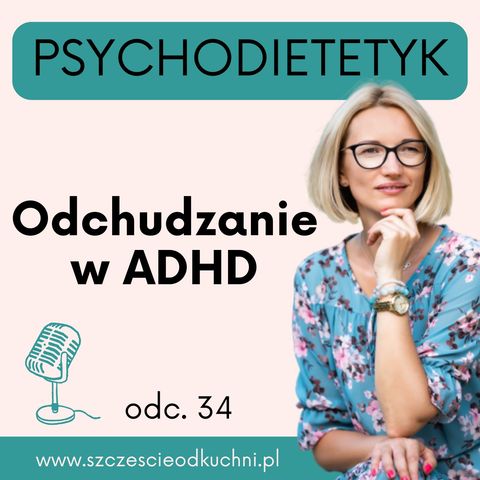 034: Jak schudnąć mając ADHD? Czy dieta odchudzająca w ADHD to dobry pomysł?