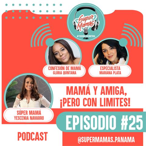 Episodio #25 - Mamá y Amiga ¡Con Limites!💪🏻💕