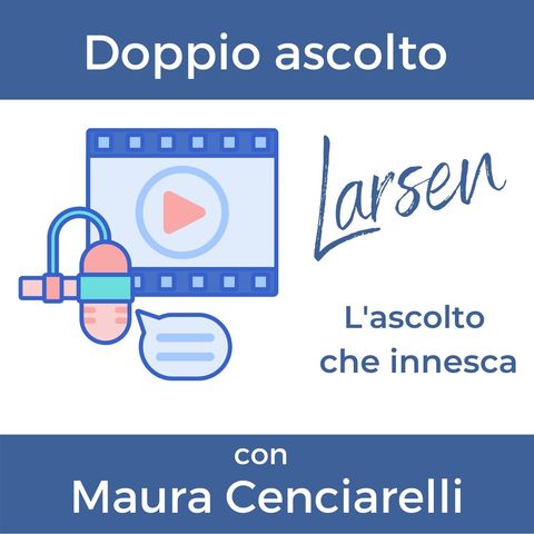 4. Doppio ascolto - con Maura Cenciarelli, doppiatrice