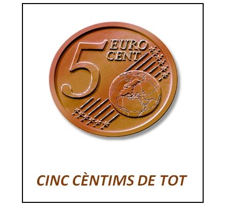 CINC C'ENTIMS DE TOT