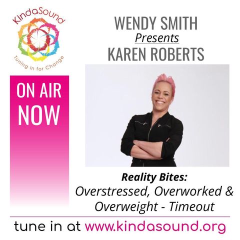 Overstressed, Overworked & Overweight - Timeout | Karen Roberts on Reality Bites with Wendy Smith