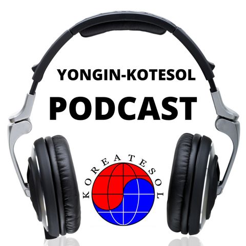 KOTESOL Yongin Podcast #1 How did you first learn about us?