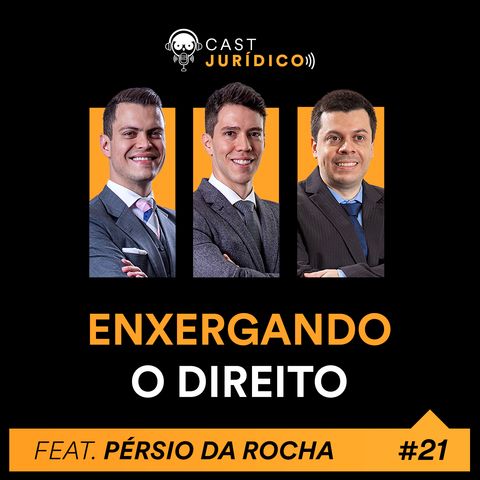 Episódio 21: Enxergando o Direito