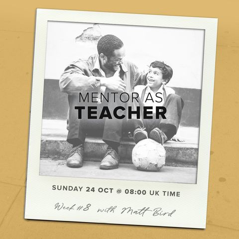 Models of Mentoring 8 : Mentor as Teacher