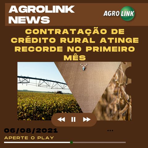 Podcast: Crédito Rural tem recorde de contratações no primeiro mês