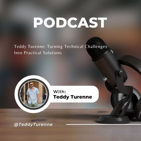 Teddy Turenne: Turning Technical Challenges Into Practical Solutions