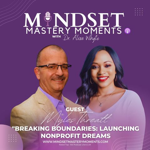 Breaking Boundaries - Launching Nonprofit Dreams with Myles Threatt