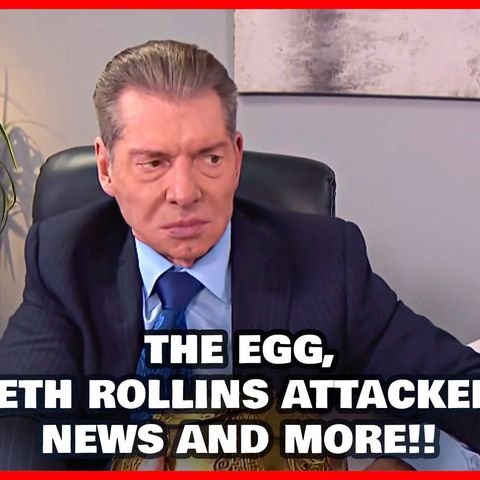 Mat Men Ep. 388 - The Egg, Seth Rollins Attacked