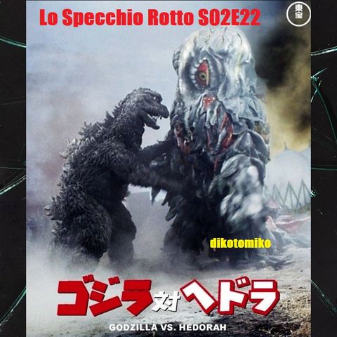 Lo Specchio Rotto - Godzilla Vs. Hedorah - 29/02/2024