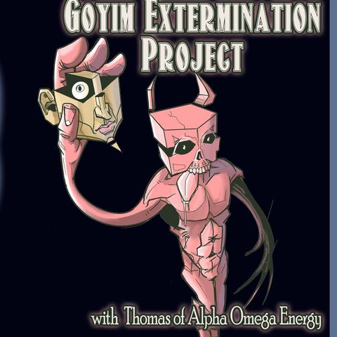 Goyim Extermination Project with Thomas of AO Energy