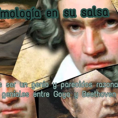 Qué es ser un genio y parecidos razonablemente geniales entre Goya y Beethoven