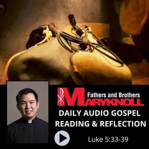 Luke 5:33-39, Daily Gospel Reading and Reflection