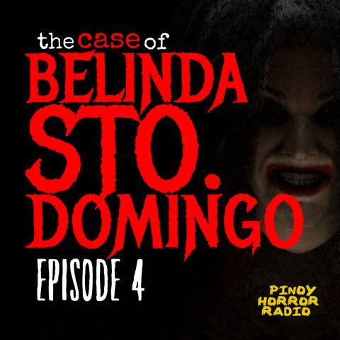 THE CASE OF BELINDA STO DOMINGO [Episode 4]