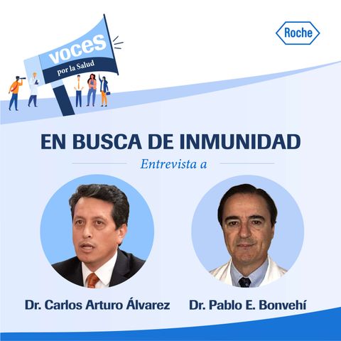 En busca de inmunidad. Diálogo con los doctores Pablo Bonvehi y Carlos Arturo Alvarez Moreno