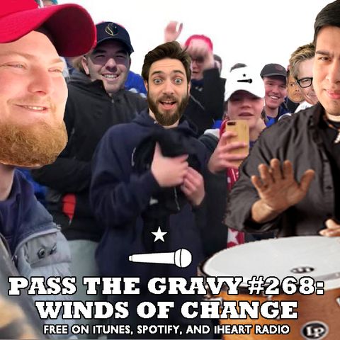 Pass The Gravy #268: Winds of Change