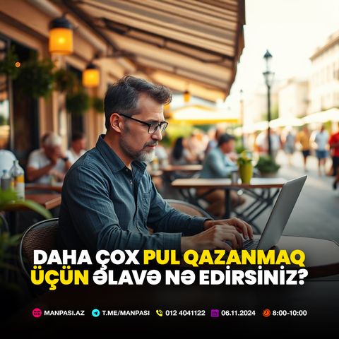 Daha çox pul qazanmaq üçün əlavə nə edirsiniz? 06.11.2024